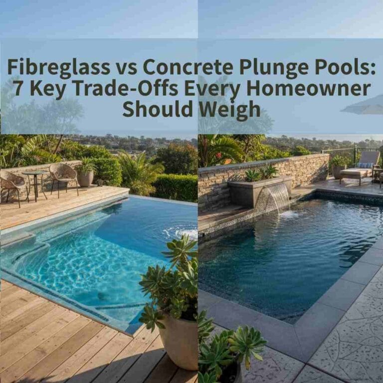 Fibreglass vs Concrete Plunge Pools: 7 Key Trade-Offs Every Homeowner Should Weigh