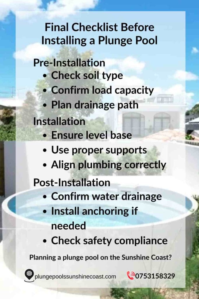 Final checklist before installing a plunge pool in Sunshine Coast including soil type, load capacity, drainage planning, level base, support, plumbing alignment, and safety compliance